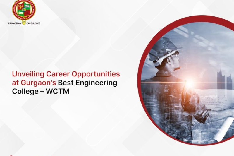 Unveiling Career Opportunities at Gurgaon's Best Engineering College – WCTM