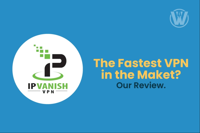 IPVanish VPN Review : Is It Really The Fastest VPN?