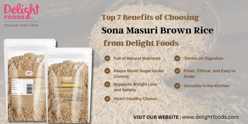 Top 7 Benefits of Choosing Sona Masuri Brown Rice from Delight Foods