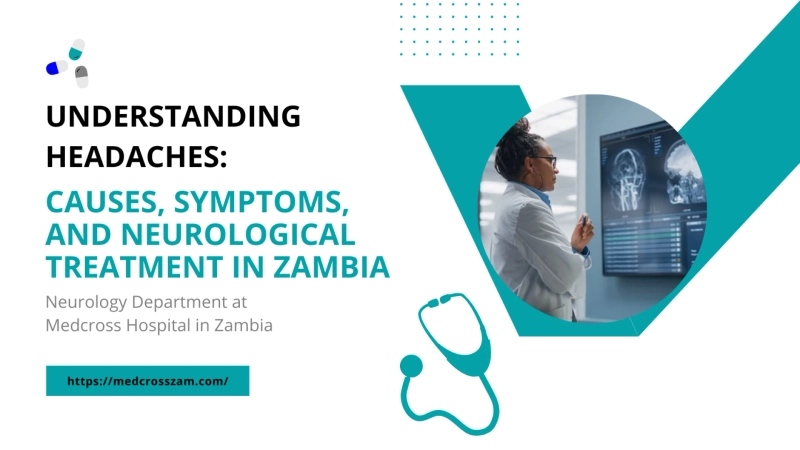 Understanding Headaches: Causes, Symptoms, and Treatment in Zambia