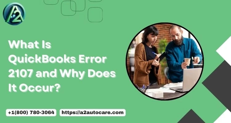 Why QuickBooks Error 2107 Disrupts Payroll and How to Fix It Fast