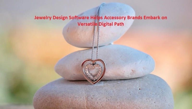 Jewelry Design Software Helps Accessory Brands Embark on Versatile Digital Path