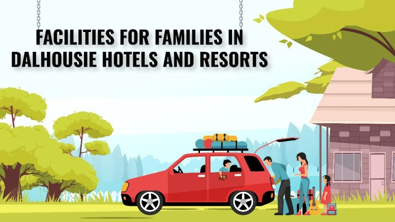 Facilities For Families in Dalhousie Hotels and Resorts