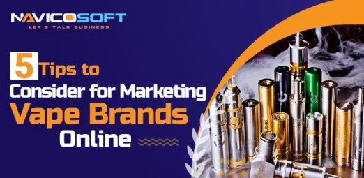 5 Tips to Consider for Marketing Vape Brands Online