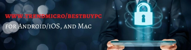 www.trendmicro/bestbuy - Activate for Android/iOS, Mac
