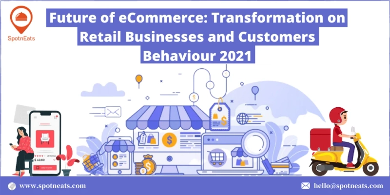 Enhance your Retail Businesses in 2021 using SpotnEats e-Commerce App Solution