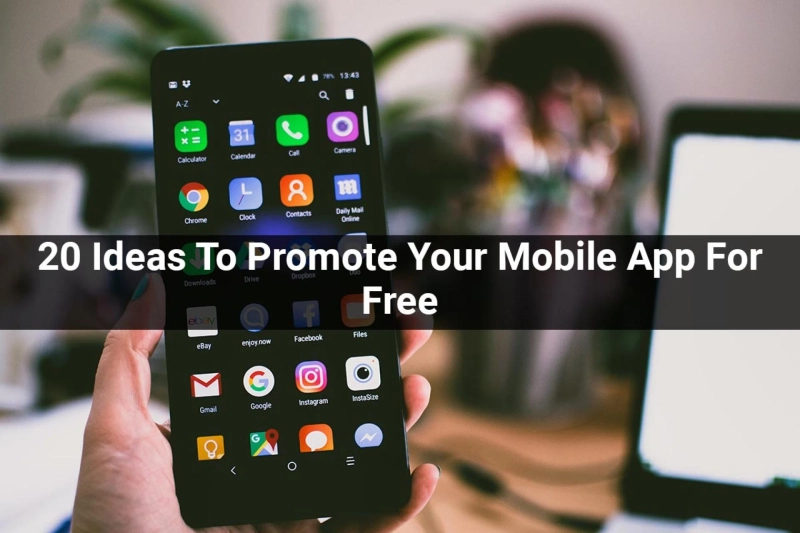 20 Ideas To Promote Your Mobile App For Free