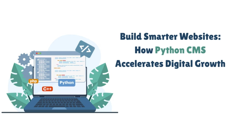 Build Smarter Websites: How Python CMS Accelerates Digital Growth