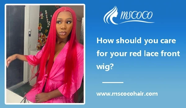 How should you care for your red lace front wig?