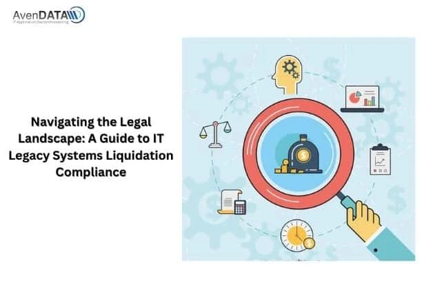 Navigating the Legal Landscape: A Guide to IT Legacy Systems Liquidation Compliance