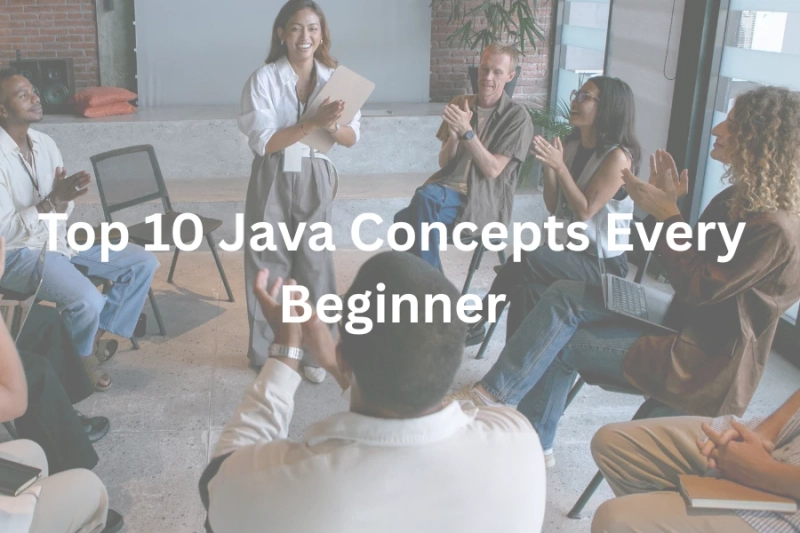 Top 10 Java Concepts Every Beginner