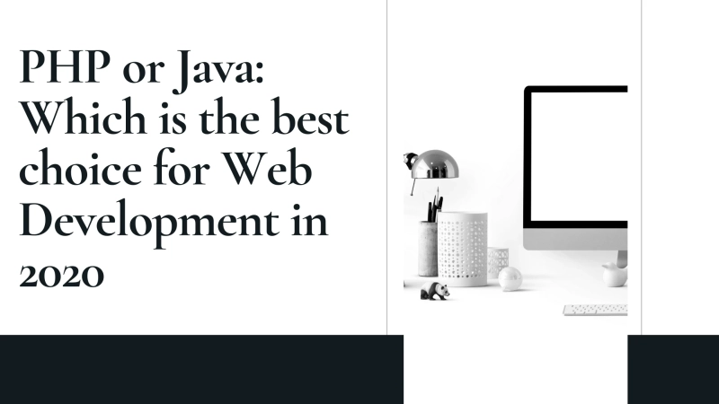 PHP or Java: Which is the best choice for Web Development in 2020?