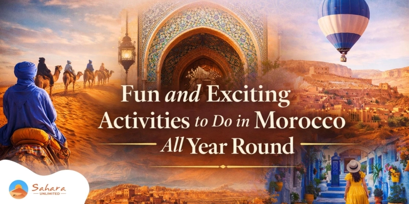 Fun and Exciting Activities to Do in Morocco All Year Round