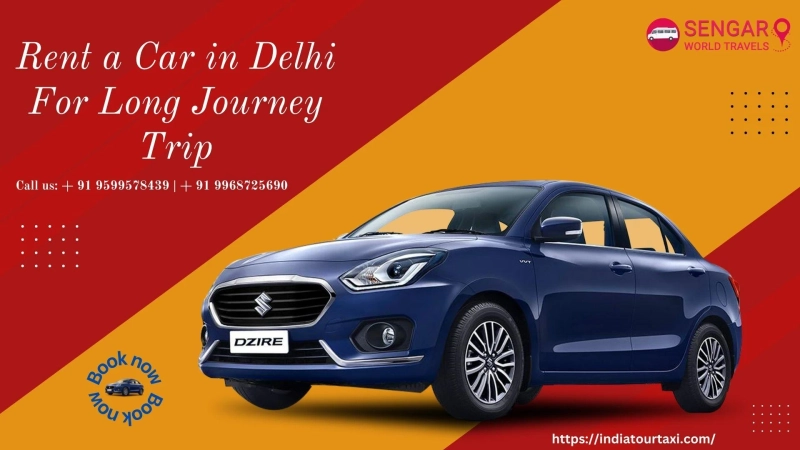 Rent a Car in Delhi For Long Journey Trip