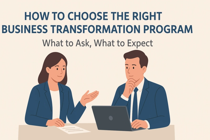 How to Choose the Right Business Transformation Program: What to Ask, What to Expect