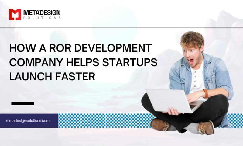 How a RoR Development Company Helps Startups Launch Faster