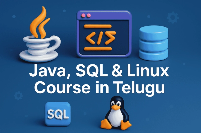 Java, SQL & Linux Course in Telugu – A Complete Learning Path for Strong IT Foundations