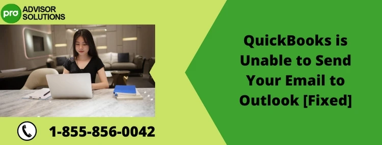 Learn How to Fix QuickBooks is unable to send your email to Outlook issue