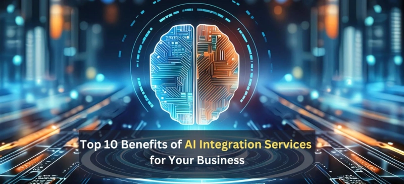Top 10 Benefits of AI Integration Services for Your Business
