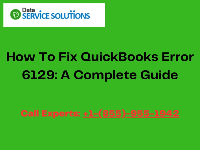 How to Fix QuickBooks Error 6129: A Complete Guide
