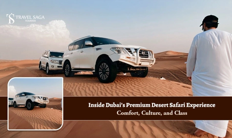 Inside Dubai’s Premium Desert Safari Experience: Comfort, Culture, and Class