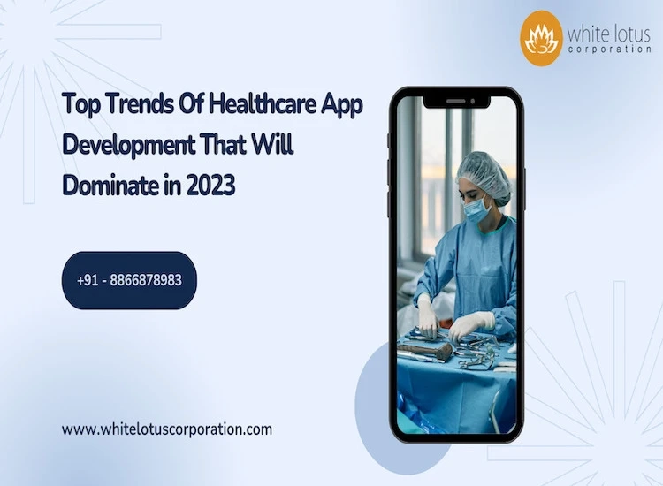 Top Trends Of Healthcare App Development That Will Dominate in 2023