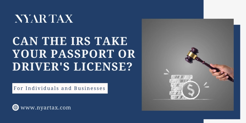 Can the IRS Take Your Passport or Driver’s License?