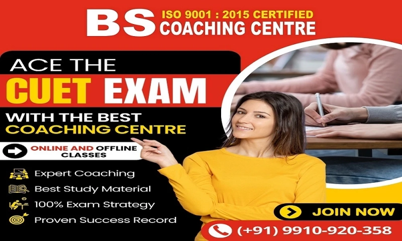 Which Is the Best CUET Coaching in Delhi? BS Coaching Centre