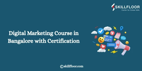 Digital Marketing Course in Bangalore with Certification: Skillfloor