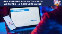 Link Building for E-commerce Websites - A Complete Guide