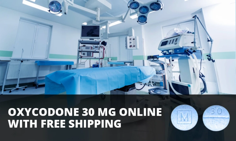 Buy Oxycodone 30 mg Without Prescription With Free Shipping