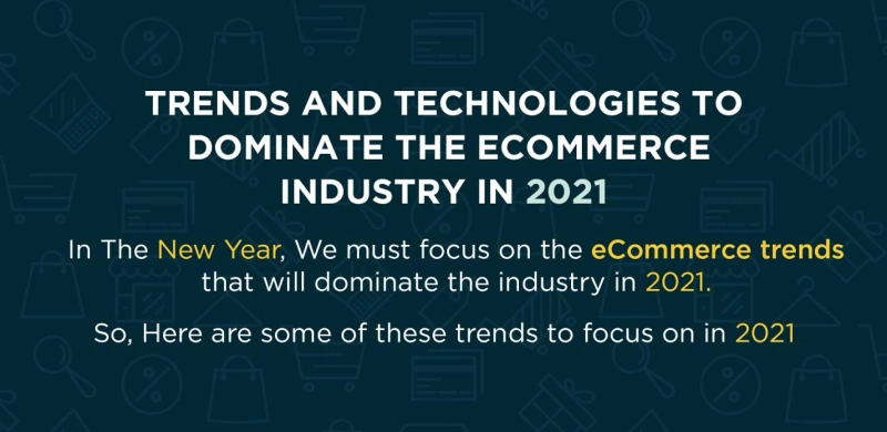 Future of eCommerce 2021 – Trends and Technology