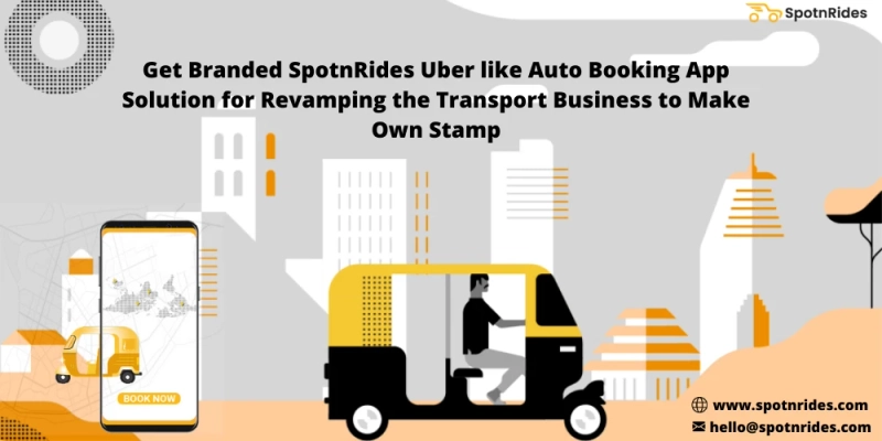 How SpotnRides Auto Rickshaw Booking App Solution Assist To Launch Your Online Auto Booking Business?