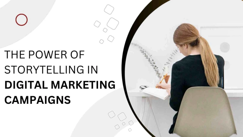 The Power of Storytelling in Digital Marketing Campaigns
