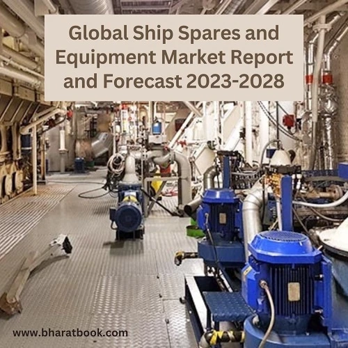 Global Ship Spares and Equipment Market Report and Forecast 2023-2028