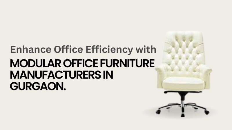 Enhance Office Efficiency with Modular Office Furniture Manufacturers in Gurgaon