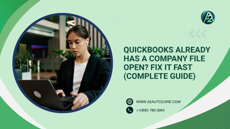 QuickBooks Already Has a Company File Open? Fix It Fast (Complete Guide)