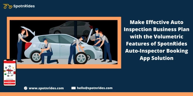Build Your Auto Inspection Service Startup Using SpotnRides Auto Inspector Booking App Solution