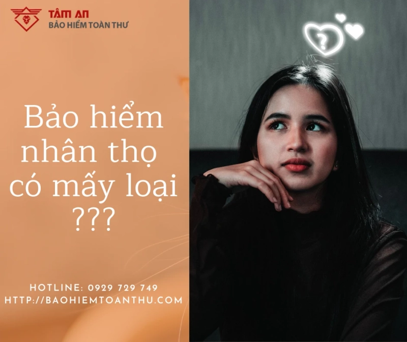 Bảo hiểm nhân thọ có mấy loại ?