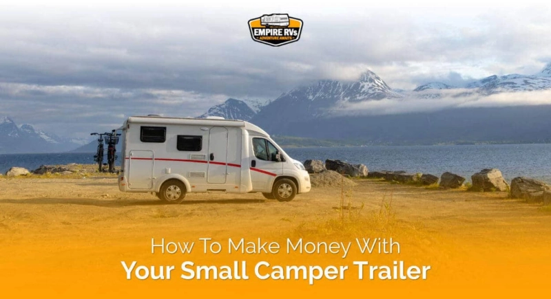 How To Make Money With Your Small Camper Trailer