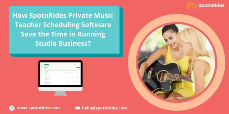 How SpotnRides Music Teacher Scheduling Software Solution Triggers To Launch Your Online Music Teacher Business?