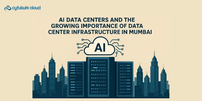 AI Data Centers and the Growing Importance of Data Center Infrastructure in Mumbai