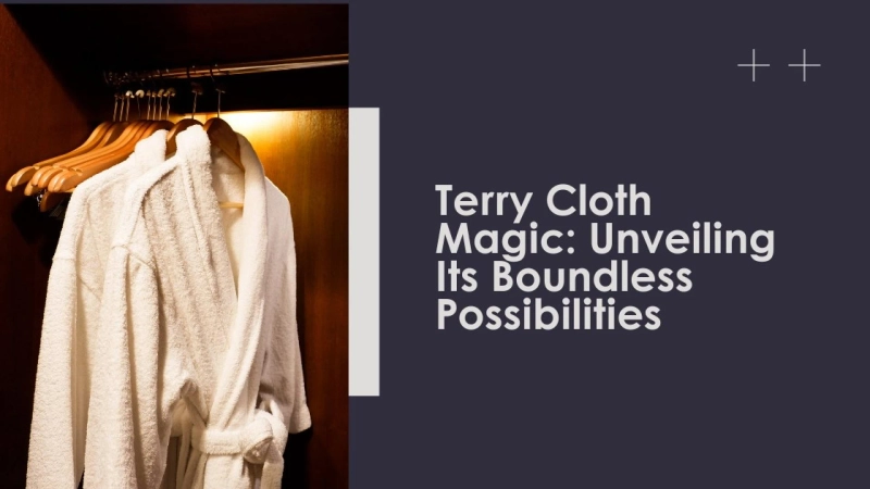 Terry Cloth Magic: Unveiling Its Boundless Possibilities