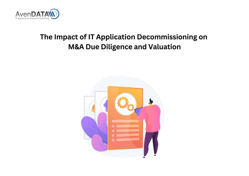 The Impact of IT Application Decommissioning on M&A Due Diligence and Valuation