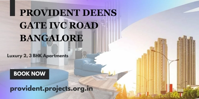 Provident Deens Gate IVC Road Bengaluru-Luxury is The Highest