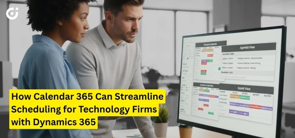 How Calendar 365 Can Streamline Scheduling for Technology Firms with Dynamics 365