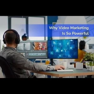 Why Video Marketing Is So Powerful