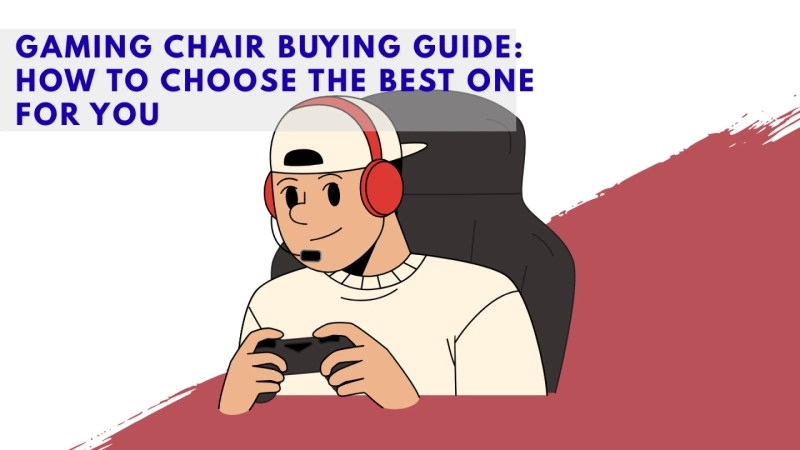 Gaming Chair Buying Guide: How to Choose the Best One for You