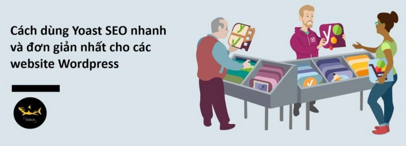 Cách Dùng Yoast SEO Nhanh & Dễ Hiểu Cho Website Chuẩn SEO