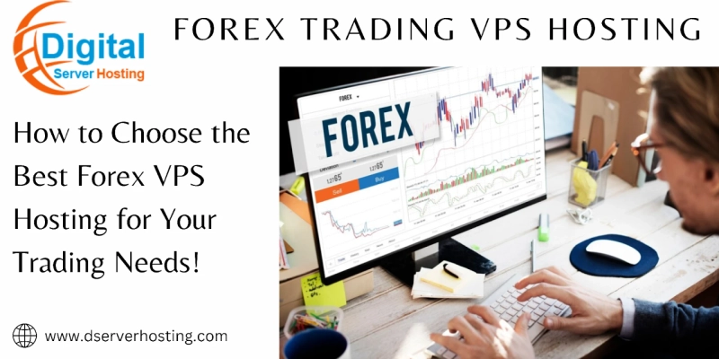 How to Choose the Best Forex VPS Hosting for Your Trading Needs!
